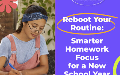 Reboot Your Routine: Smarter Homework Focus for a New School Year
